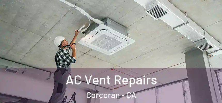 AC Vent Repairs Corcoran - CA