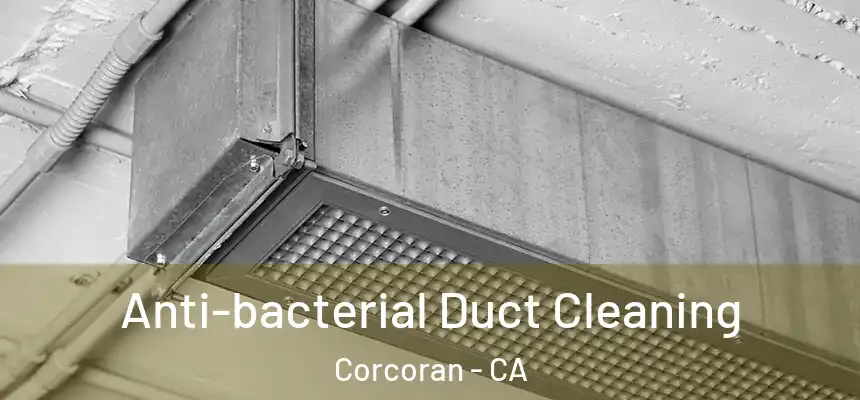 Anti-bacterial Duct Cleaning Corcoran - CA