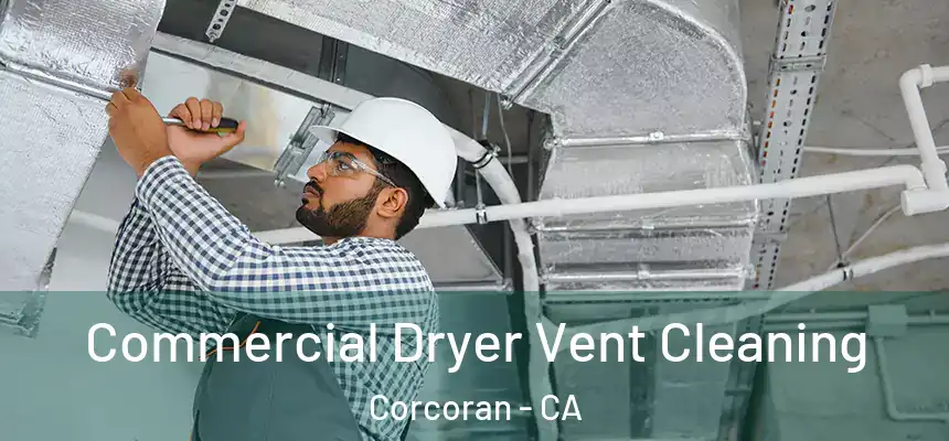  Commercial Dryer Vent Cleaning Corcoran - CA