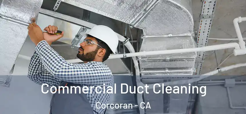 Commercial Duct Cleaning Corcoran - CA