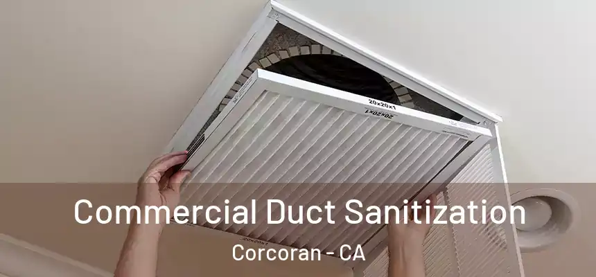  Commercial Duct Sanitization Corcoran - CA