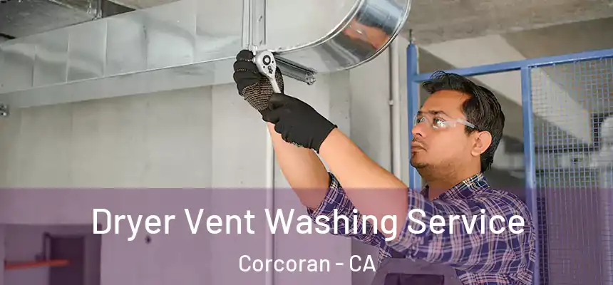  Dryer Vent Washing Service Corcoran - CA
