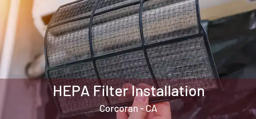  HEPA Filter Installation Corcoran - CA