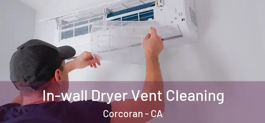  In-wall Dryer Vent Cleaning Corcoran - CA