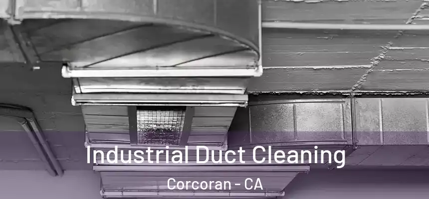  Industrial Duct Cleaning Corcoran - CA