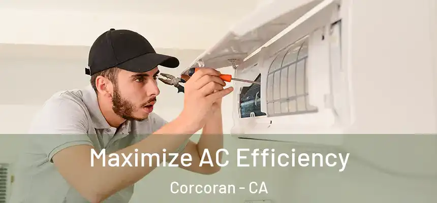 Maximize AC Efficiency Corcoran - CA