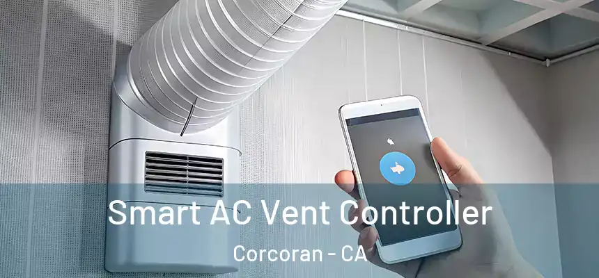 Smart AC Vent Controller Corcoran - CA